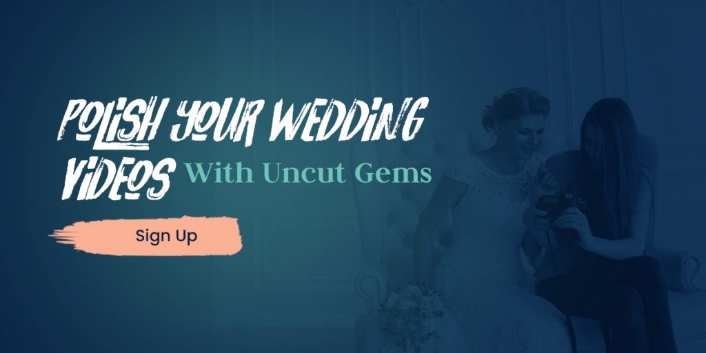 Polish Your Wedding Videos With Uncut Gems